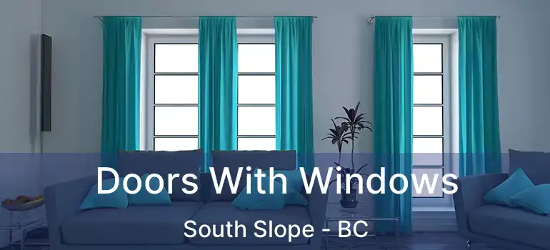  Doors With Windows South Slope - BC