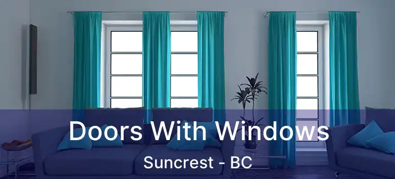  Doors With Windows Suncrest - BC
