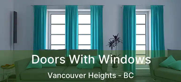  Doors With Windows Vancouver Heights - BC