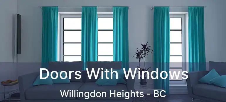  Doors With Windows Willingdon Heights - BC