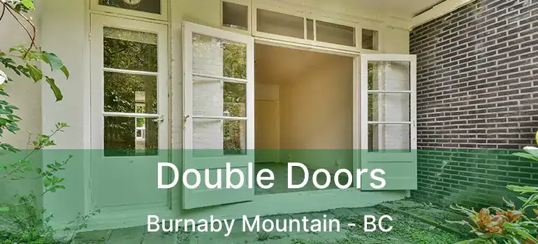  Double Doors Burnaby Mountain - BC