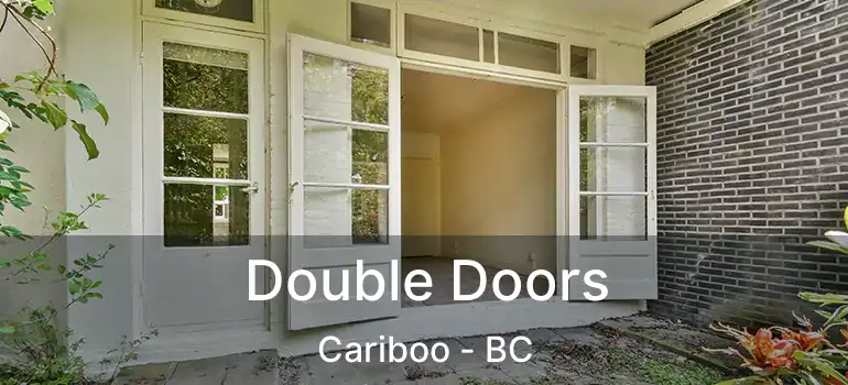  Double Doors Cariboo - BC