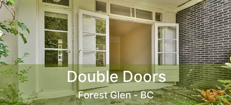  Double Doors Forest Glen - BC