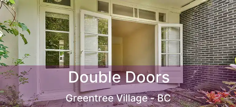  Double Doors Greentree Village - BC
