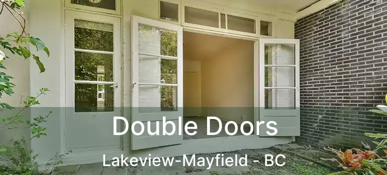  Double Doors Lakeview-Mayfield - BC
