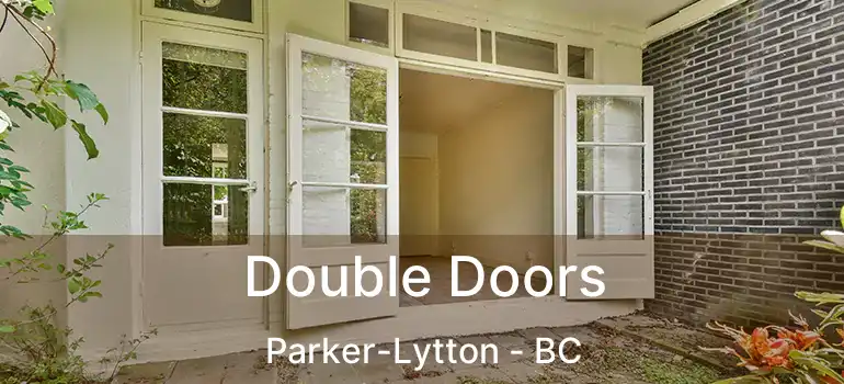  Double Doors Parker-Lytton - BC