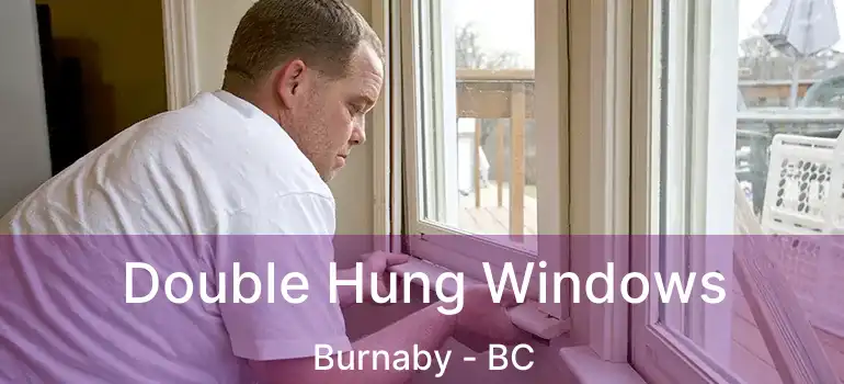  Double Hung Windows Burnaby - BC