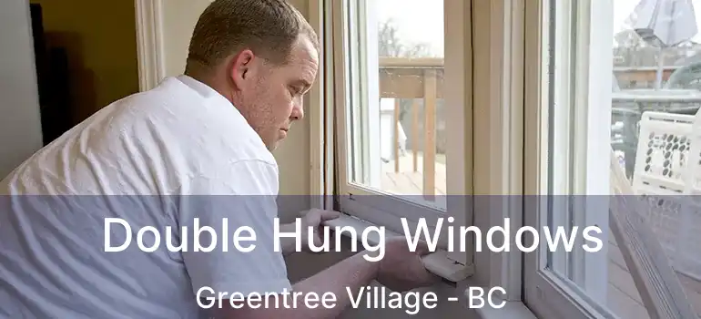  Double Hung Windows Greentree Village - BC