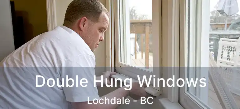  Double Hung Windows Lochdale - BC