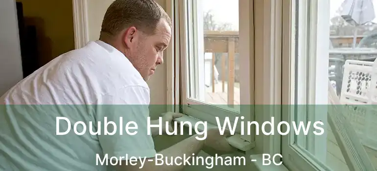  Double Hung Windows Morley-Buckingham - BC