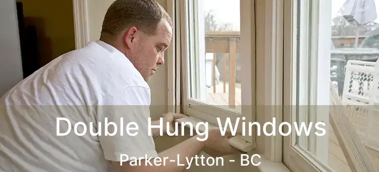  Double Hung Windows Parker-Lytton - BC
