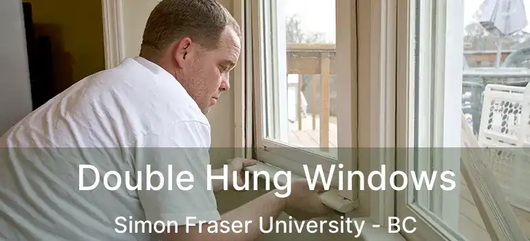  Double Hung Windows Simon Fraser University - BC