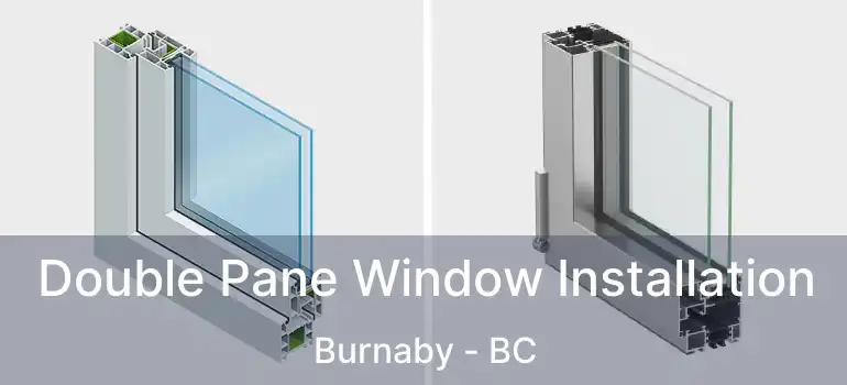  Double Pane Window Installation Burnaby - BC