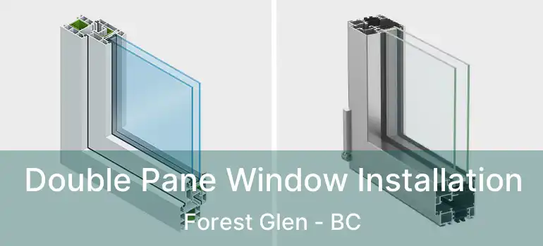  Double Pane Window Installation Forest Glen - BC