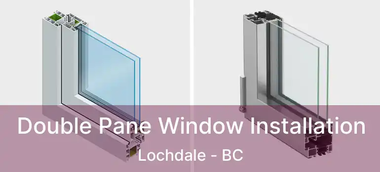  Double Pane Window Installation Lochdale - BC