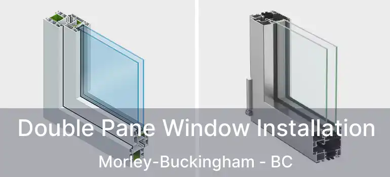  Double Pane Window Installation Morley-Buckingham - BC