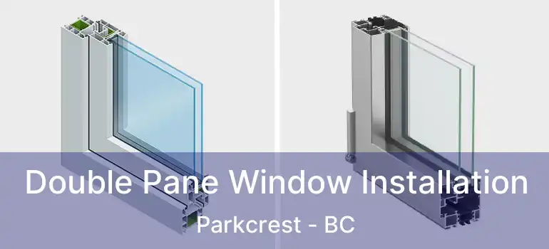  Double Pane Window Installation Parkcrest - BC