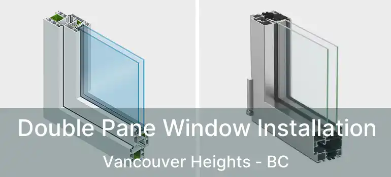  Double Pane Window Installation Vancouver Heights - BC