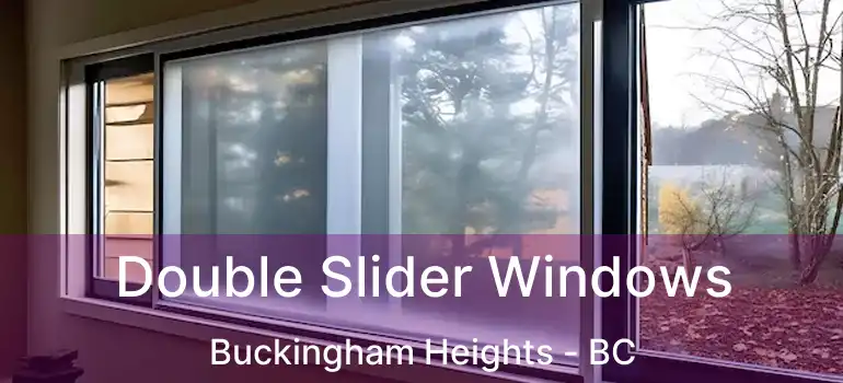  Double Slider Windows Buckingham Heights - BC