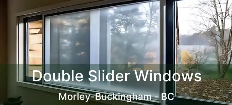  Double Slider Windows Morley-Buckingham - BC