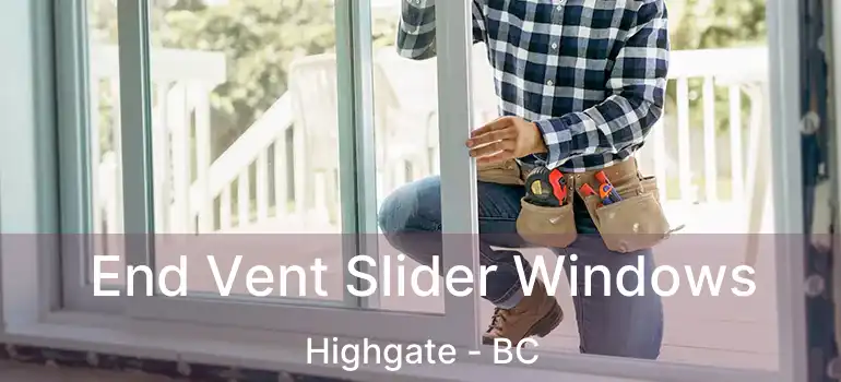  End Vent Slider Windows Highgate - BC
