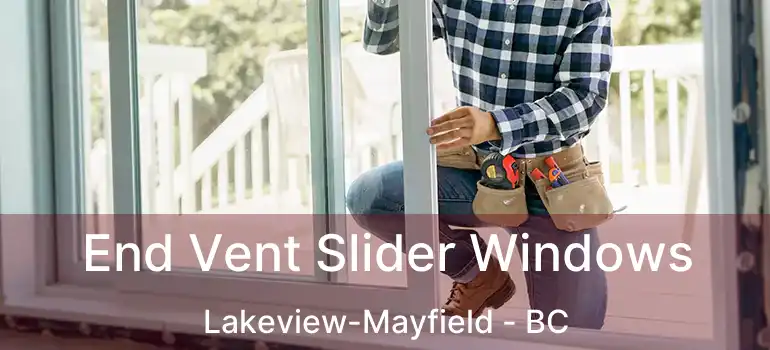  End Vent Slider Windows Lakeview-Mayfield - BC