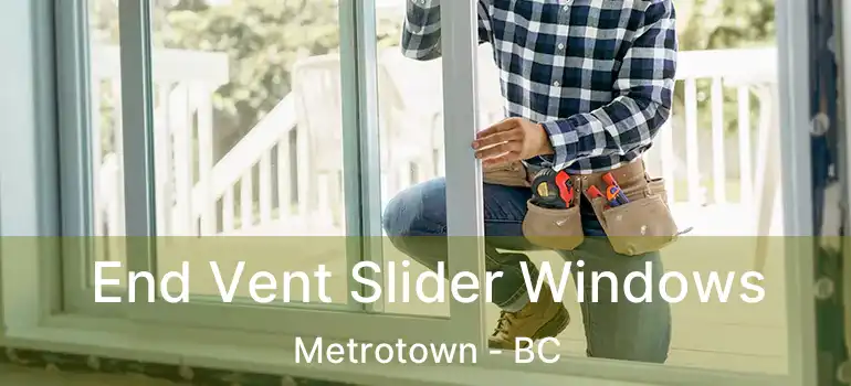  End Vent Slider Windows Metrotown - BC