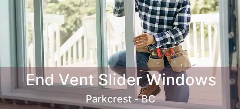  End Vent Slider Windows Parkcrest - BC
