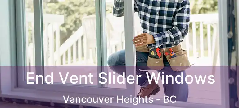  End Vent Slider Windows Vancouver Heights - BC