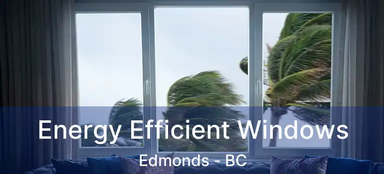  Energy Efficient Windows Edmonds - BC