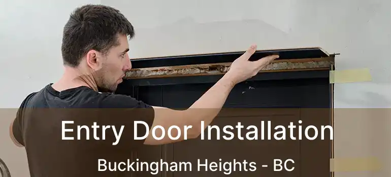  Entry Door Installation Buckingham Heights - BC
