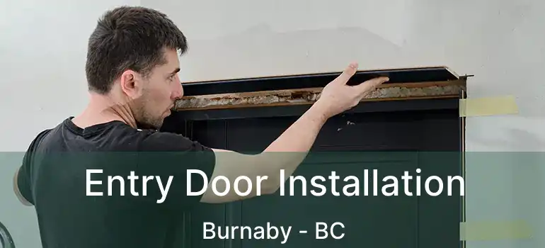  Entry Door Installation Burnaby - BC