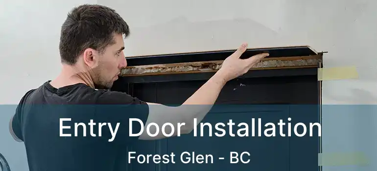  Entry Door Installation Forest Glen - BC