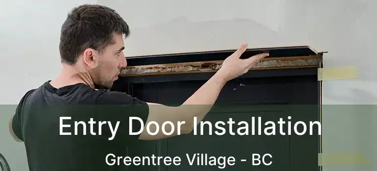  Entry Door Installation Greentree Village - BC