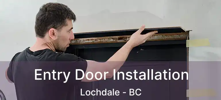  Entry Door Installation Lochdale - BC