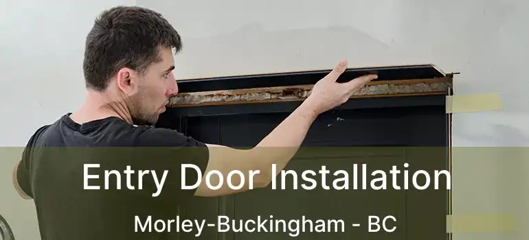  Entry Door Installation Morley-Buckingham - BC