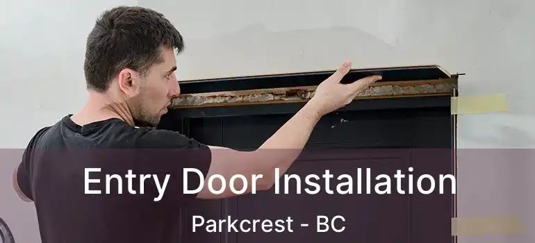  Entry Door Installation Parkcrest - BC