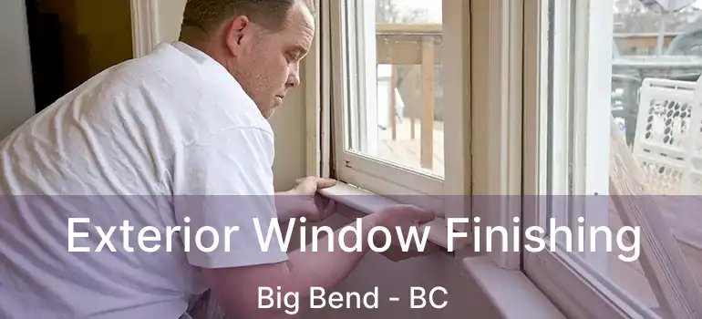  Exterior Window Finishing Big Bend - BC