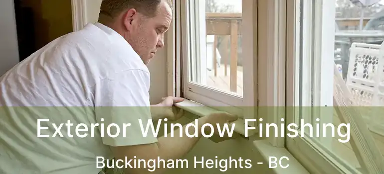  Exterior Window Finishing Buckingham Heights - BC