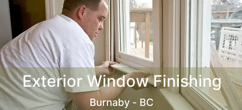  Exterior Window Finishing Burnaby - BC