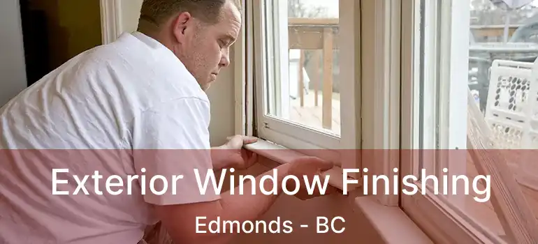  Exterior Window Finishing Edmonds - BC