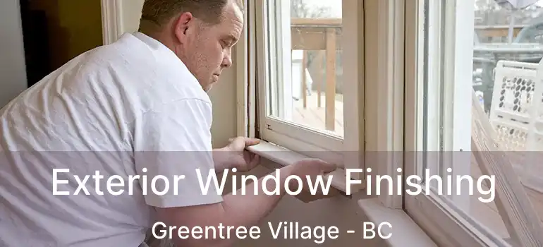  Exterior Window Finishing Greentree Village - BC