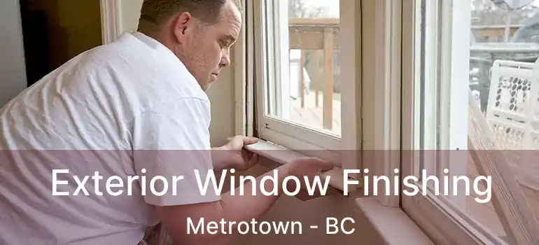  Exterior Window Finishing Metrotown - BC