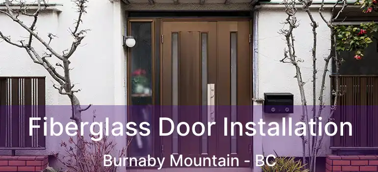  Fiberglass Door Installation Burnaby Mountain - BC