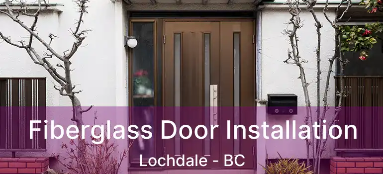  Fiberglass Door Installation Lochdale - BC