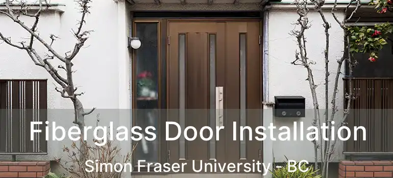  Fiberglass Door Installation Simon Fraser University - BC
