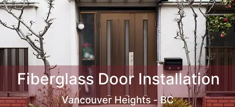  Fiberglass Door Installation Vancouver Heights - BC