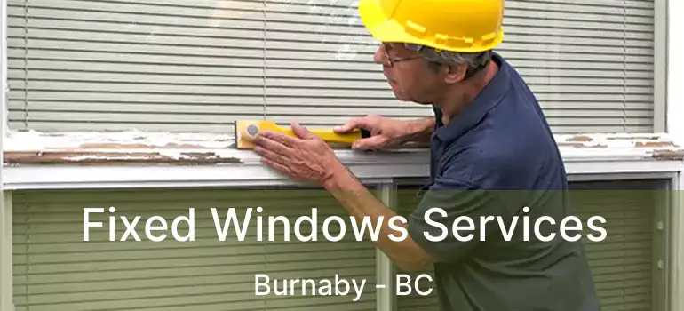  Fixed Windows Services Burnaby - BC