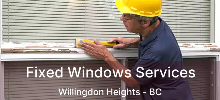  Fixed Windows Services Willingdon Heights - BC