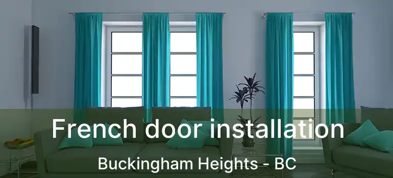  French door installation Buckingham Heights - BC
